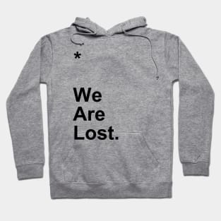 We Are Lost Hoodie